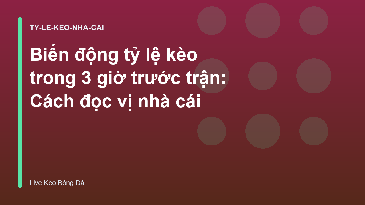 Biến động tỷ lệ kèo trong 3 giờ trước trận: Cách đọc vị nhà cái