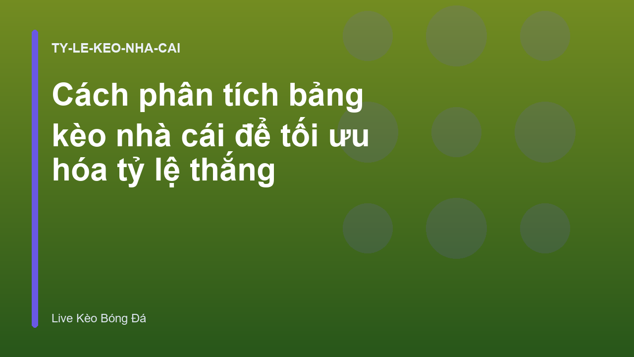 Cách phân tích bảng kèo nhà cái để tối ưu hóa tỷ lệ thắng