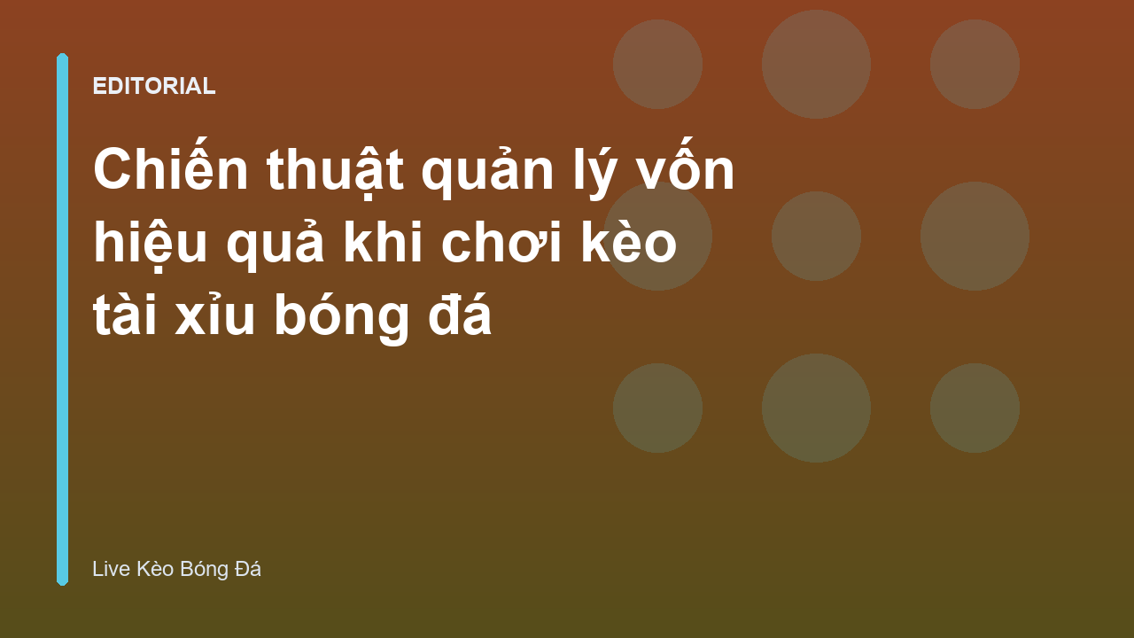 Chiến thuật quản lý vốn trong cá cược bóng đá