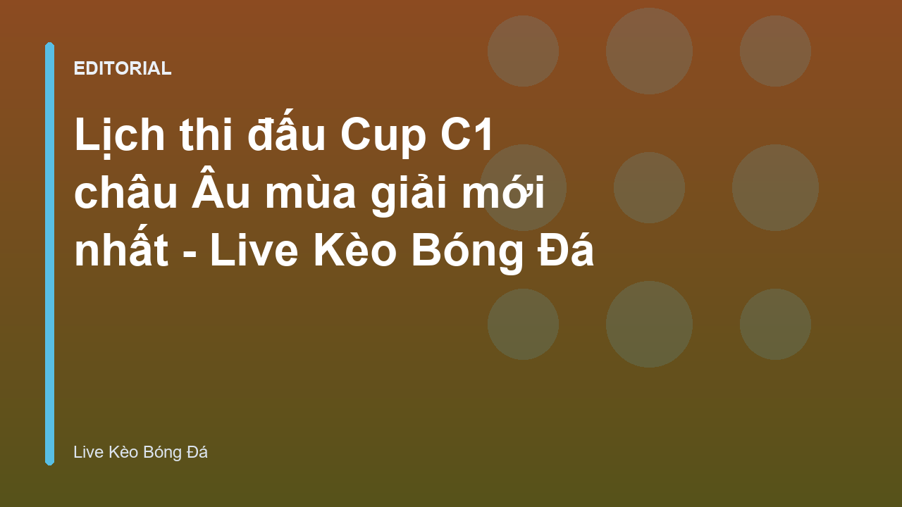 Lịch thi đấu Cup C1 châu Âu mùa giải mới